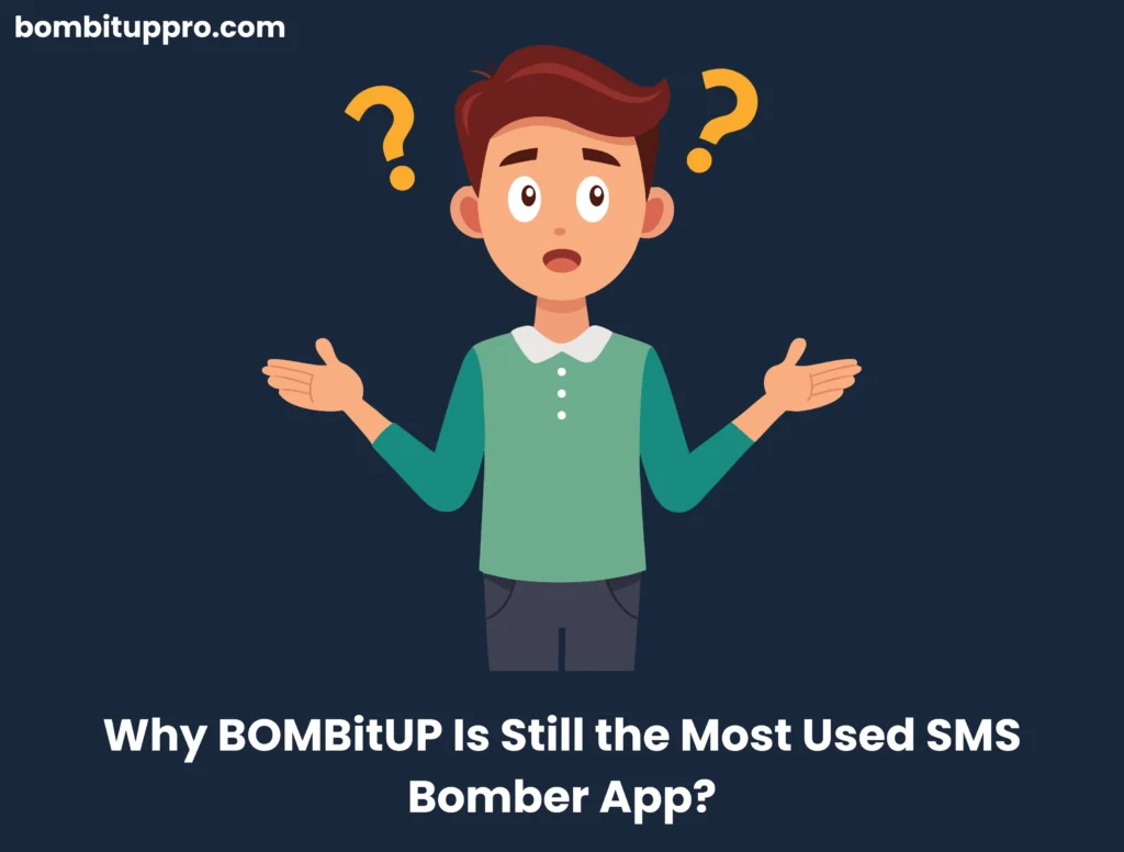 Why BOMBitUP Is Still the Most Used SMS Bomber App?