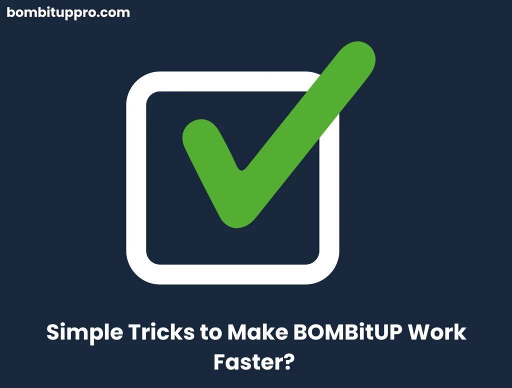 Simple Tricks to Make BOMBitUP Work Faster?